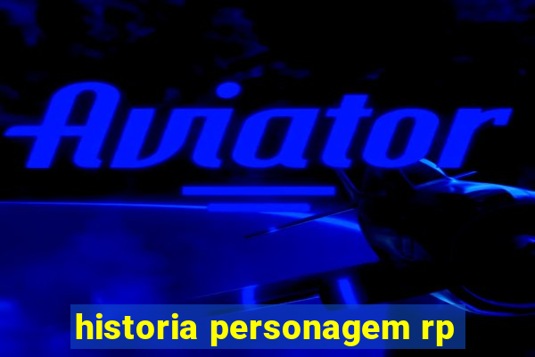 historia personagem rp